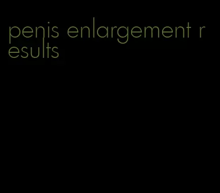 penis enlargement results