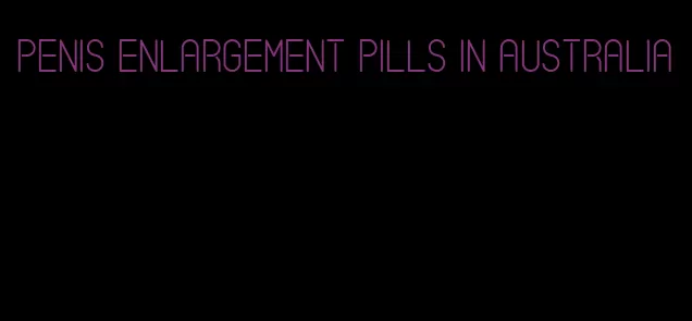 penis enlargement pills in Australia