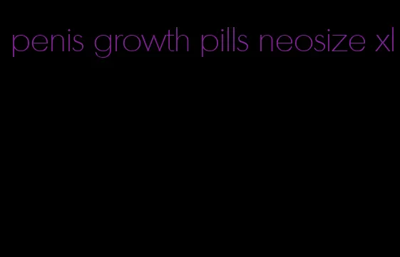 penis growth pills neosize xl