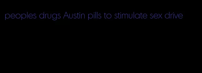 peoples drugs Austin pills to stimulate sex drive