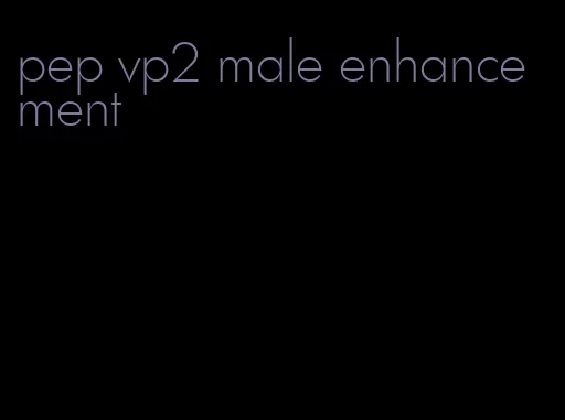 pep vp2 male enhancement