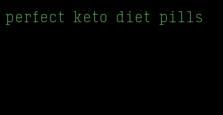 perfect keto diet pills