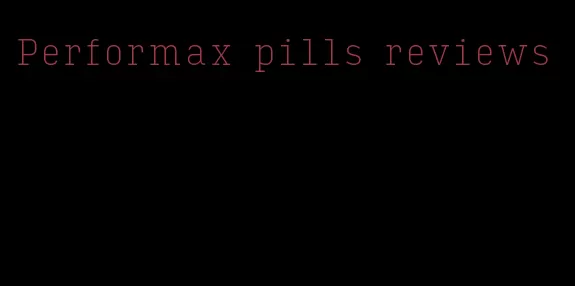 Performax pills reviews