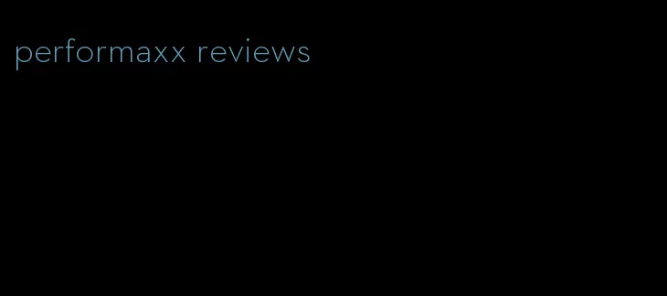 performaxx reviews