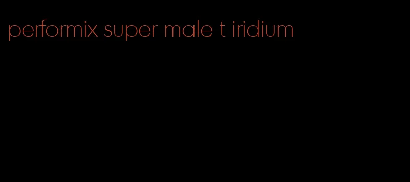 performix super male t iridium