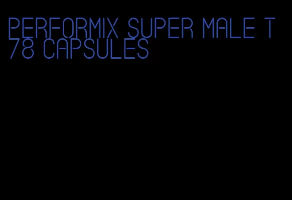 performix super male t 78 capsules