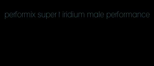 performix super t iridium male performance