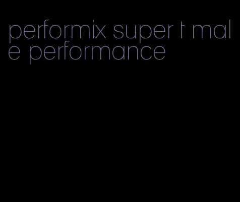 performix super t male performance