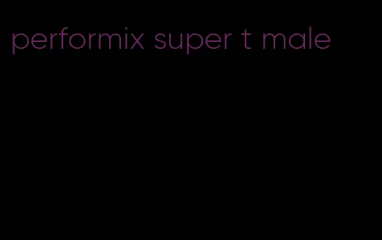 performix super t male