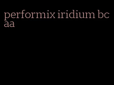 performix iridium bcaa