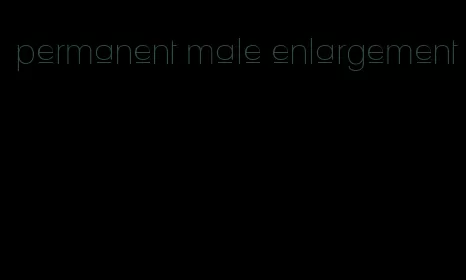 permanent male enlargement