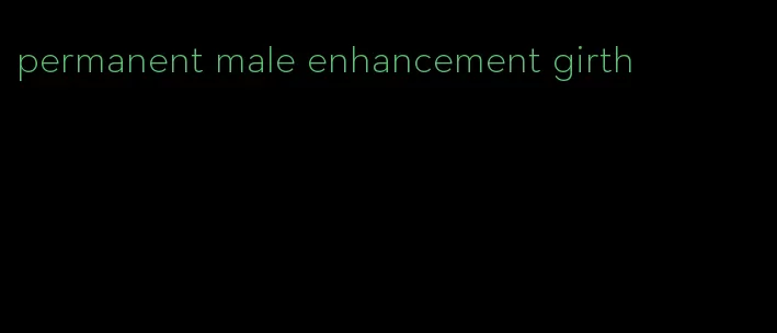 permanent male enhancement girth