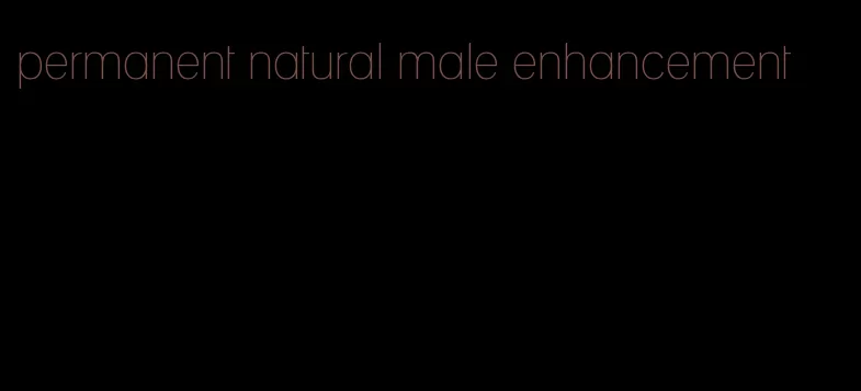 permanent natural male enhancement