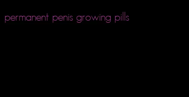 permanent penis growing pills