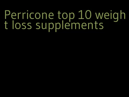 Perricone top 10 weight loss supplements