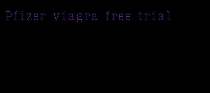 Pfizer viagra free trial