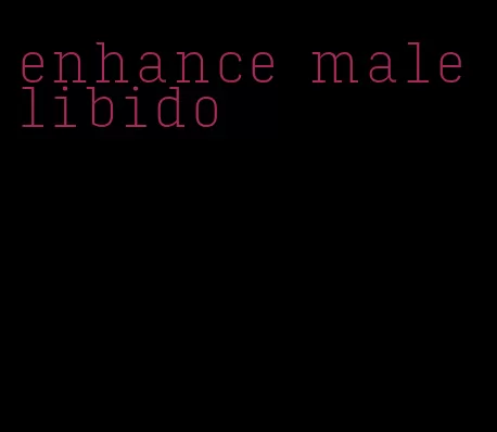 enhance male libido