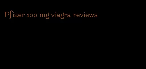 Pfizer 100 mg viagra reviews