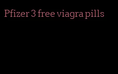 Pfizer 3 free viagra pills