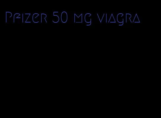 Pfizer 50 mg viagra