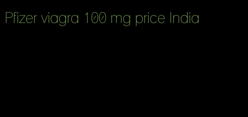 Pfizer viagra 100 mg price India