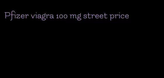 Pfizer viagra 100 mg street price