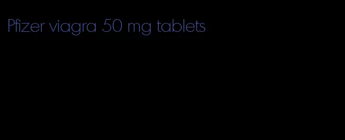 Pfizer viagra 50 mg tablets