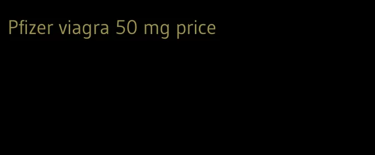 Pfizer viagra 50 mg price