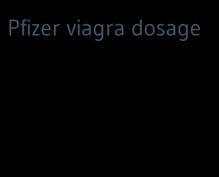 Pfizer viagra dosage