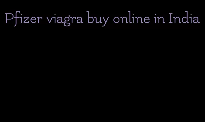 Pfizer viagra buy online in India