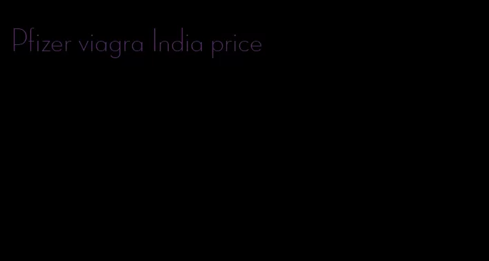 Pfizer viagra India price