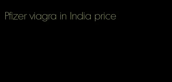 Pfizer viagra in India price