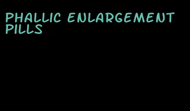 phallic enlargement pills