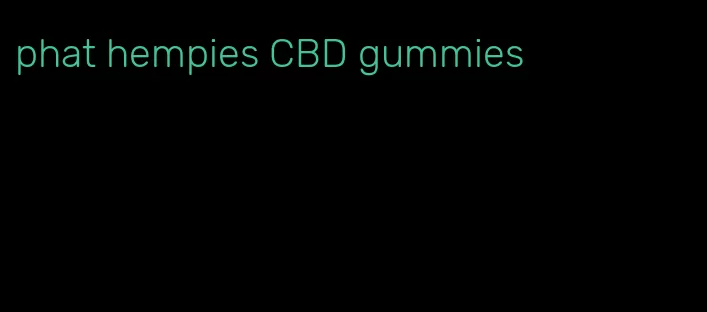 phat hempies CBD gummies