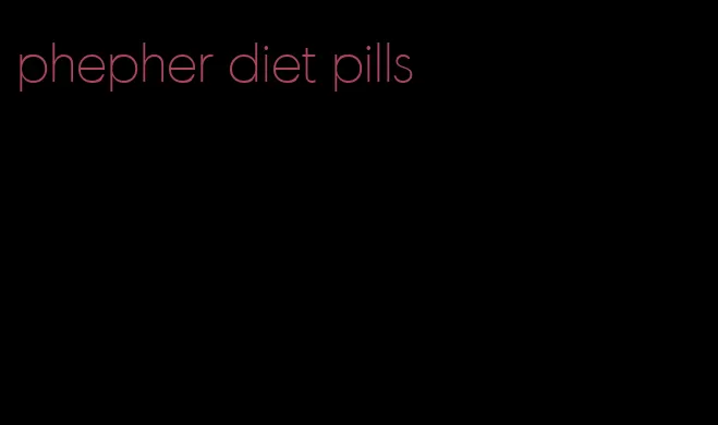 phepher diet pills