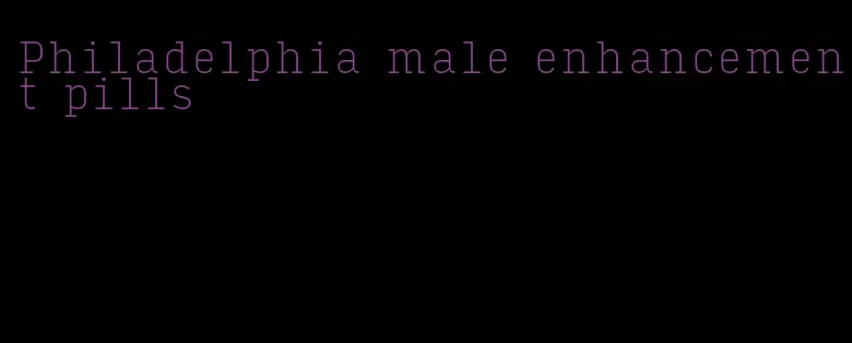 Philadelphia male enhancement pills