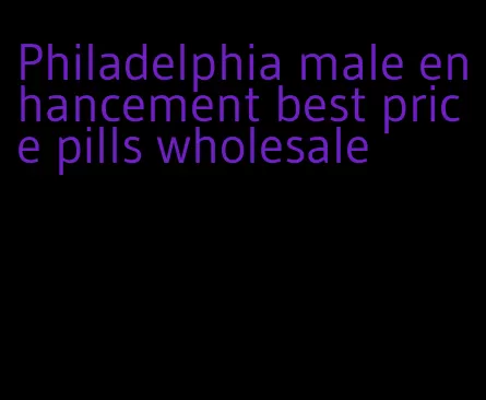 Philadelphia male enhancement best price pills wholesale