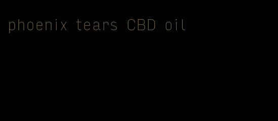 phoenix tears CBD oil