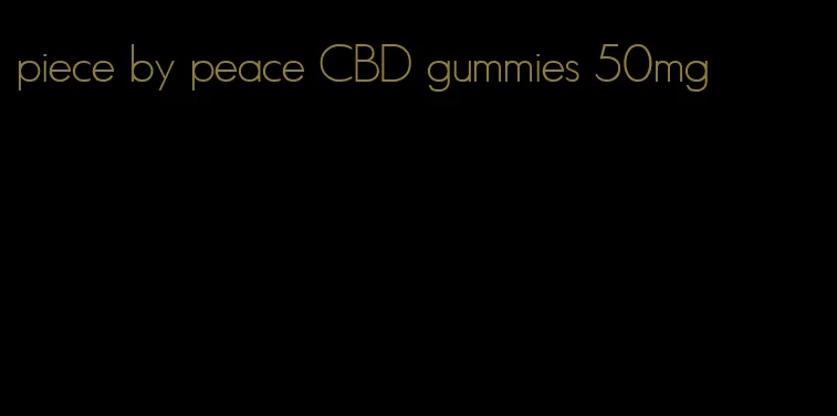 piece by peace CBD gummies 50mg