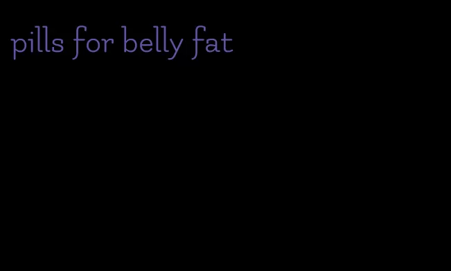 pills for belly fat