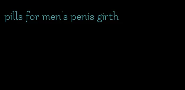 pills for men's penis girth