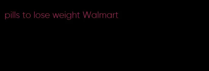 pills to lose weight Walmart