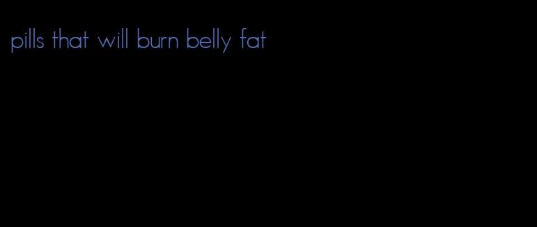 pills that will burn belly fat