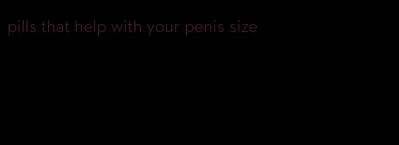 pills that help with your penis size