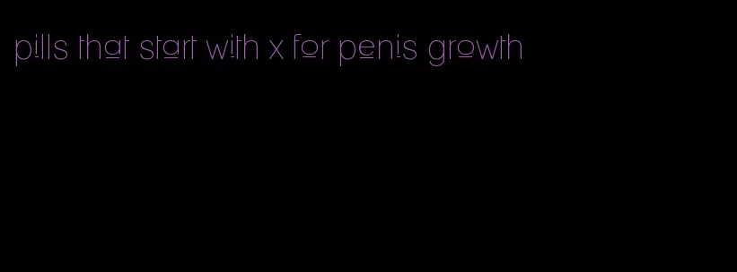 pills that start with x for penis growth