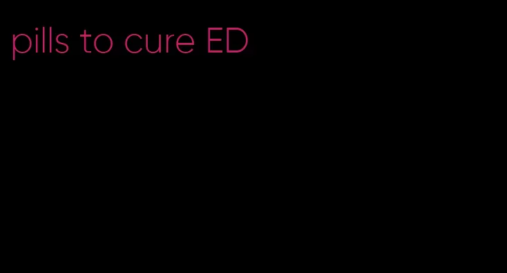 pills to cure ED