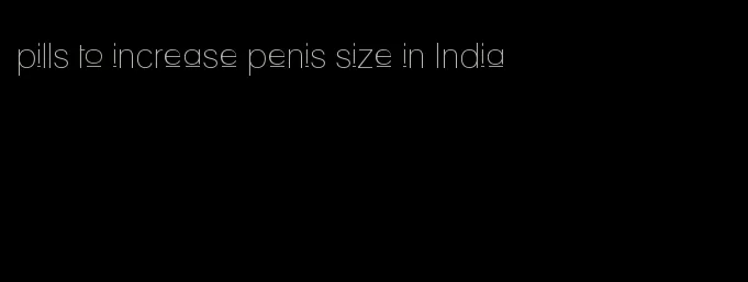 pills to increase penis size in India