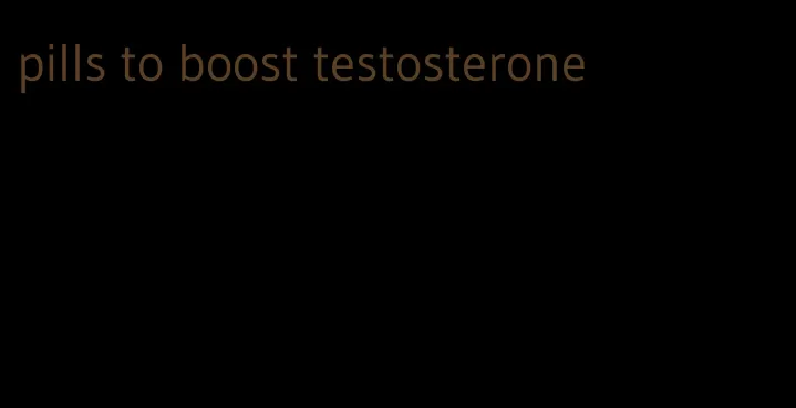 pills to boost testosterone