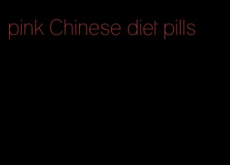 pink Chinese diet pills