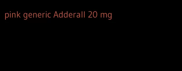 pink generic Adderall 20 mg